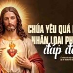 Chúa yêu quá bội, nhân loại phải đáp đền – Lễ Thánh Tâm – Năm A