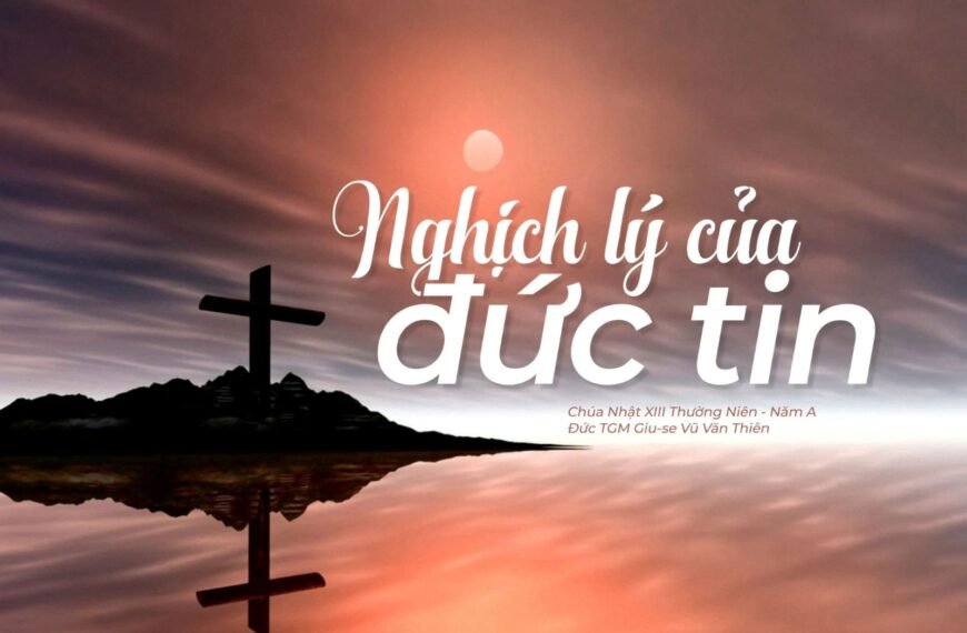 Nghịch lý của đức tin – Suy niệm&hellip;