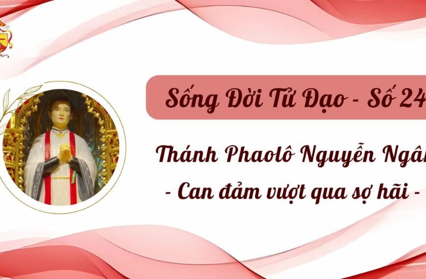 Sống Đời Tử Đạo – Số 24: Thánh&hellip;