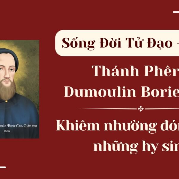 Sống Đời Tử Đạo – Số 25: Thánh…