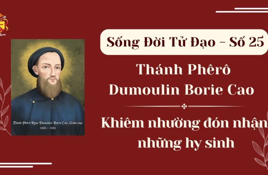 Sống Đời Tử Đạo – Số 25: Thánh…