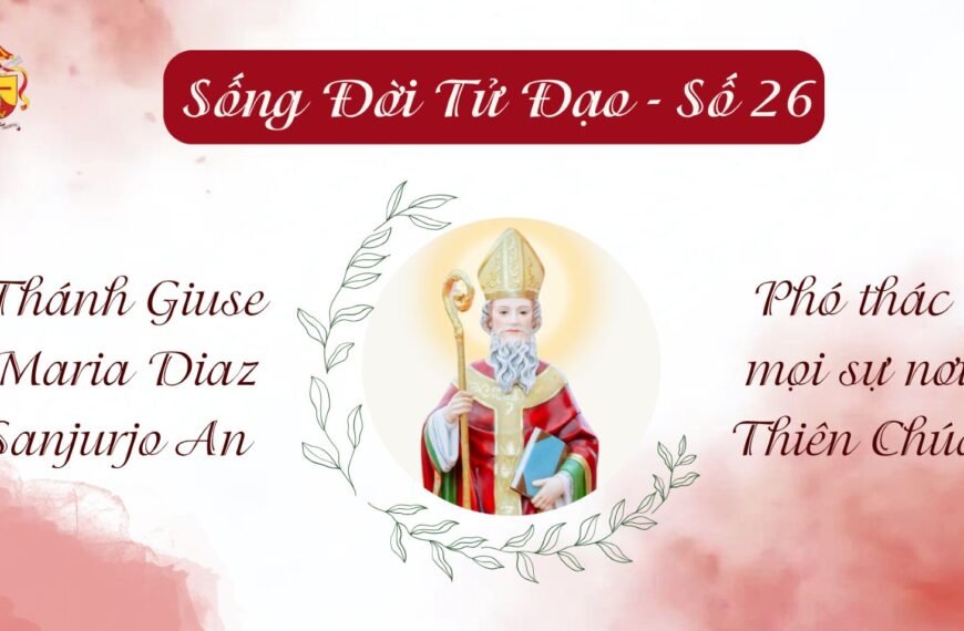 Sống Đời Tử Đạo – Số 26: Thánh…
