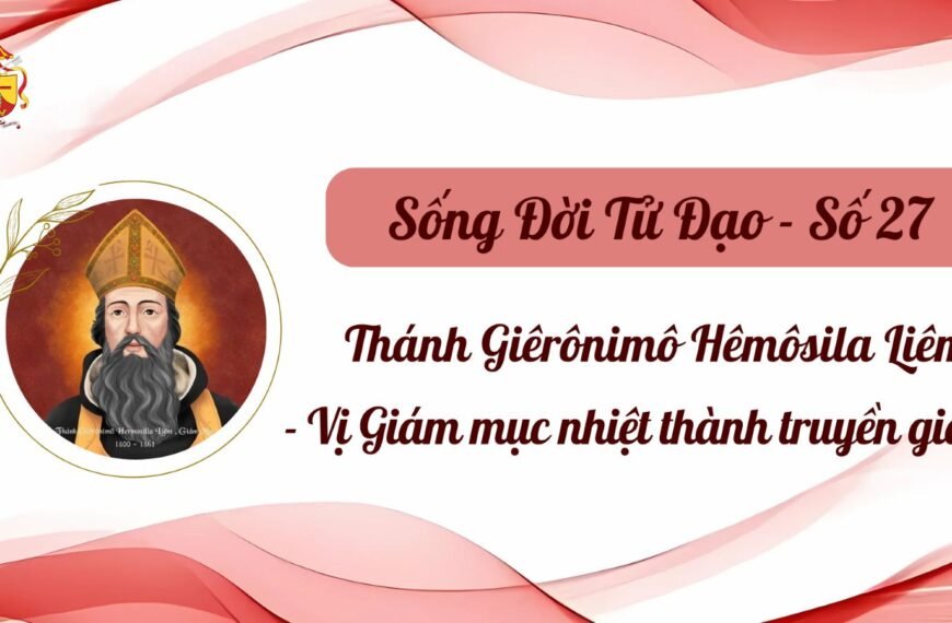 Sống Đời Tử Đạo – Số 27: Thánh&hellip;