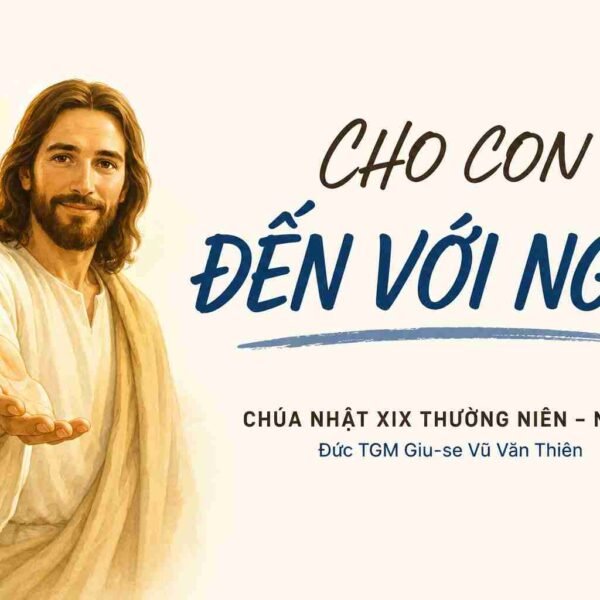 Cho con đến với Ngài! – Chúa Nhật…